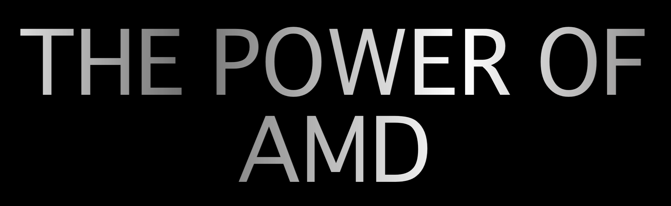 THE POWER OF AMD